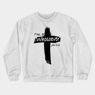 I'm a Whosoever Crewneck Sweatshirt